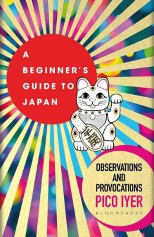 A Beginner's Guide to Japan by Pico Iyer - 9781526611512