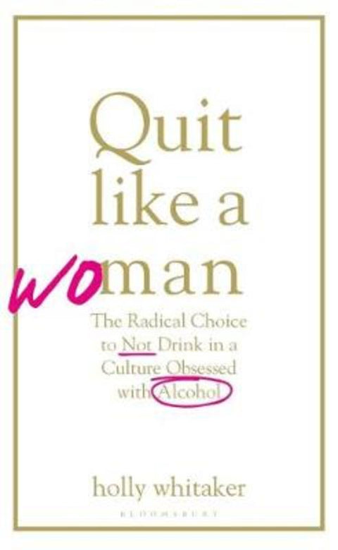 Quit Like a Woman by Holly Glenn Whitaker - 9781526612281