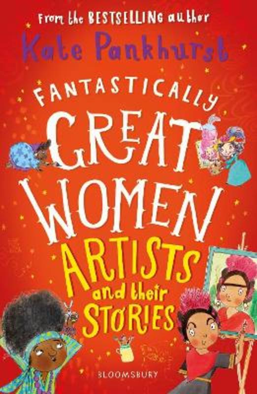Fantastically Great Women Artists and Their Stories by Ms Kate Pankhurst - 9781526615343