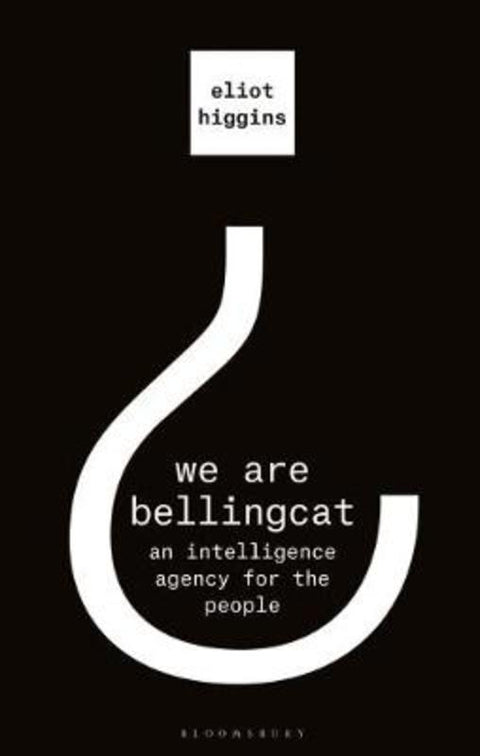 We Are Bellingcat by Eliot Higgins - 9781526615732
