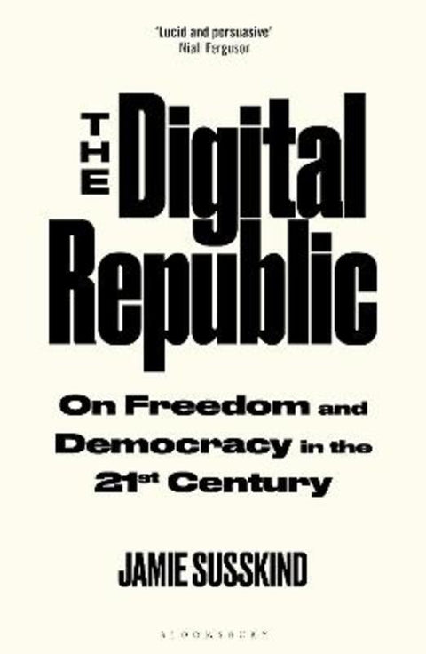 The Digital Republic by Jamie Susskind - 9781526625304