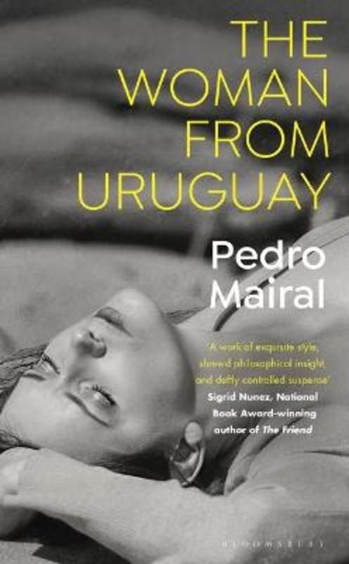 The Woman from Uruguay by Pedro Mairal - 9781526633606