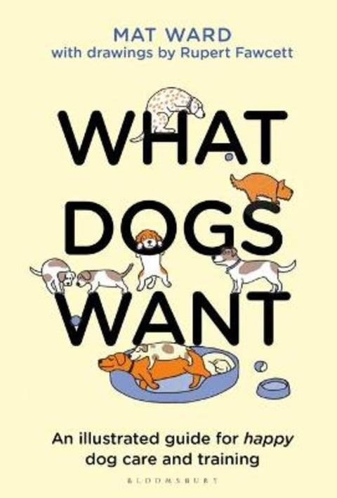 What Dogs Want by Mat Ward - 9781526639950