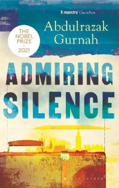 Admiring Silence by Abdulrazak Gurnah - 9781526653451