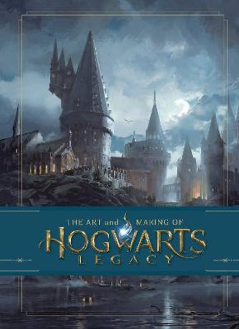 The Art and Making of Hogwarts Legacy: Exploring the Unwritten Wizarding World by Warner Bros. - 9781526659910