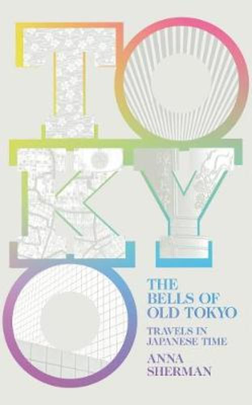 The Bells of Old Tokyo by Anna Sherman - 9781529000467