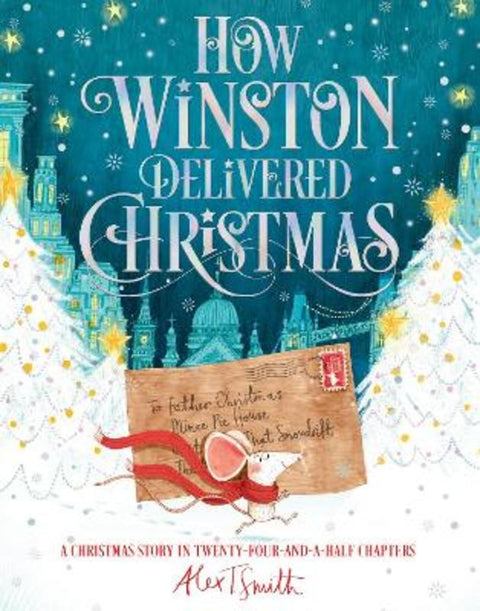 How Winston Delivered Christmas by Alex T. Smith - 9781529010862