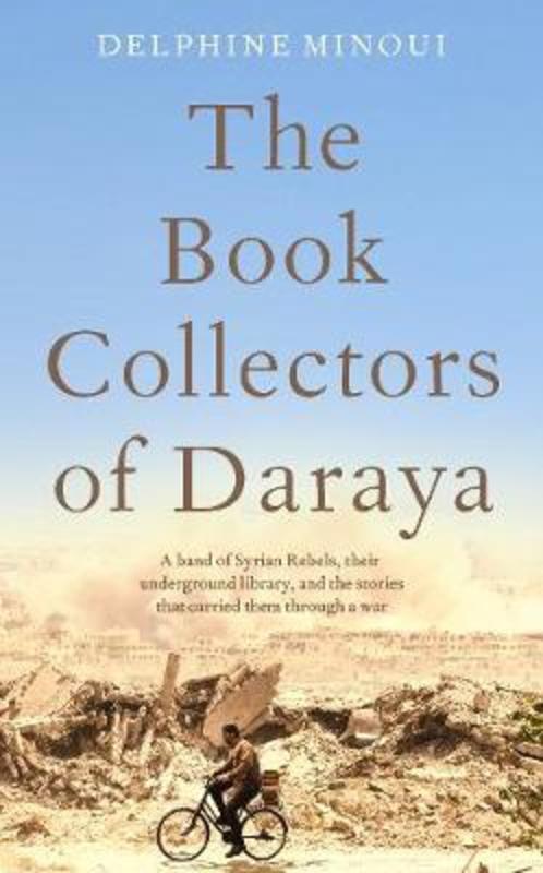 The Book Collectors of Daraya by Delphine Minoui - 9781529012323
