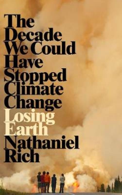 Losing Earth by Nathaniel Rich - 9781529015836
