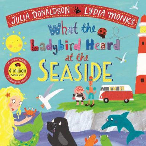 What the Ladybird Heard at the Seaside by Julia Donaldson - 9781529023152