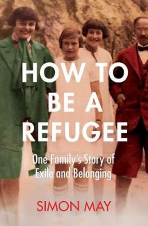 How to Be a Refugee by Simon May - 9781529042818