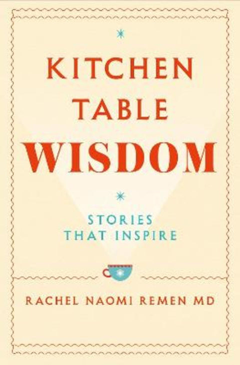 Kitchen Table Wisdom by Rachel Naomi Remen - 9781529045864