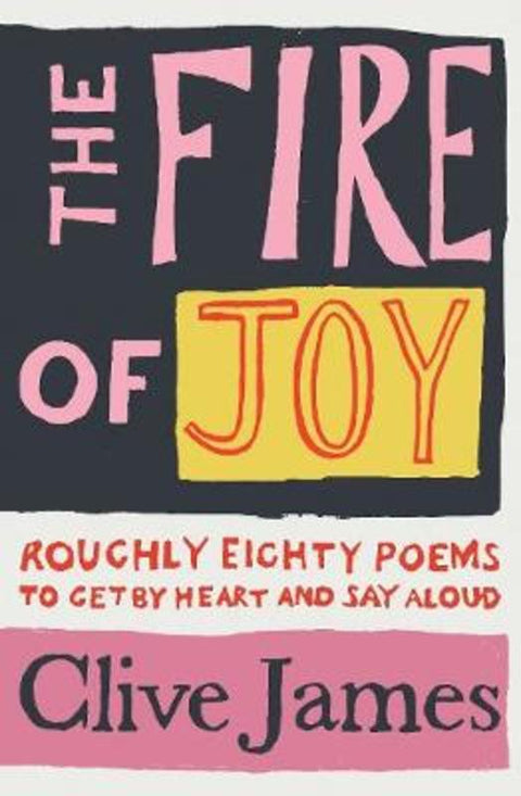 The Fire of Joy by Clive James - 9781529059366