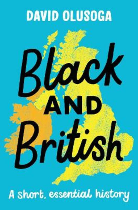 Black and British: A short, essential history by David Olusoga - 9781529063394