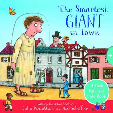The Smartest Giant in Town: A Push, Pull and Slide Book by Julia Donaldson - 9781529072501