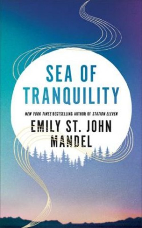 Sea of Tranquility by Emily St. John Mandel - 9781529083507