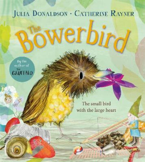The Bowerbird by Julia Donaldson - 9781529092240