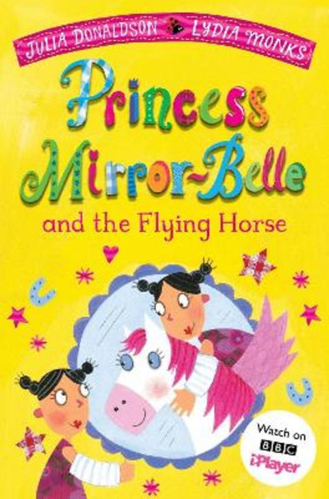 Princess Mirror-Belle and the Flying Horse by Julia Donaldson - 9781529097634