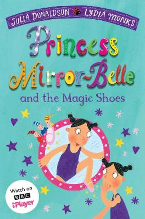 Princess Mirror-Belle and the Magic Shoes by Julia Donaldson - 9781529097641