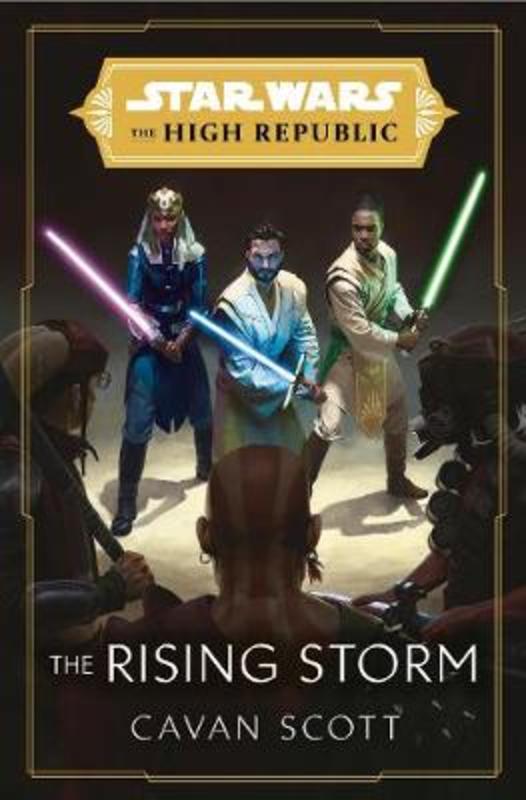 Star Wars: The Rising Storm (The High Republic) by Cavan Scott - 9781529101904