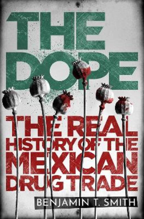 The Dope by Benjamin T Smith - 9781529105681