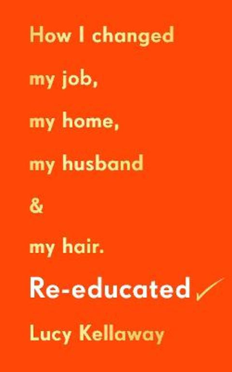 Re-educated by Lucy Kellaway - 9781529108002