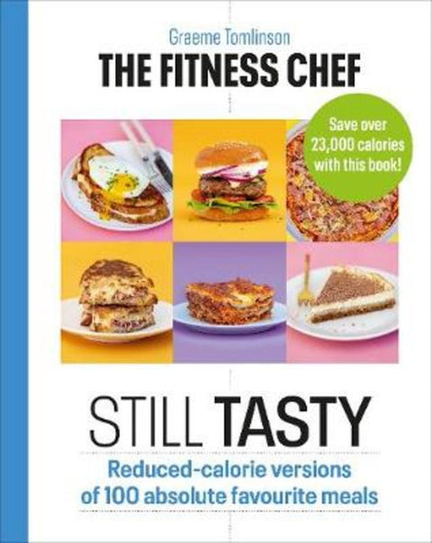 THE FITNESS CHEF: Still Tasty by Graeme Tomlinson - 9781529108354