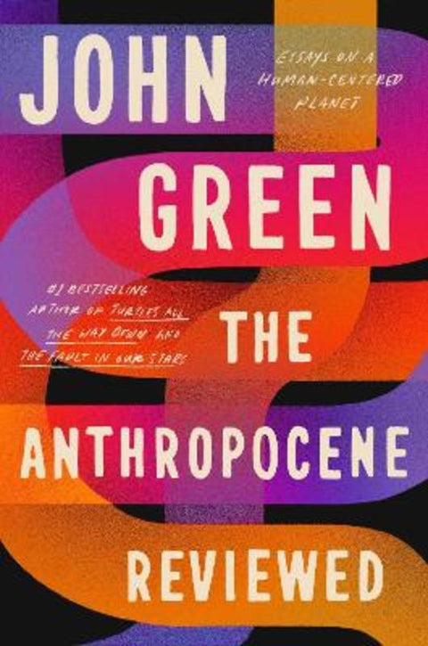 The Anthropocene Reviewed by John Green - 9781529109887