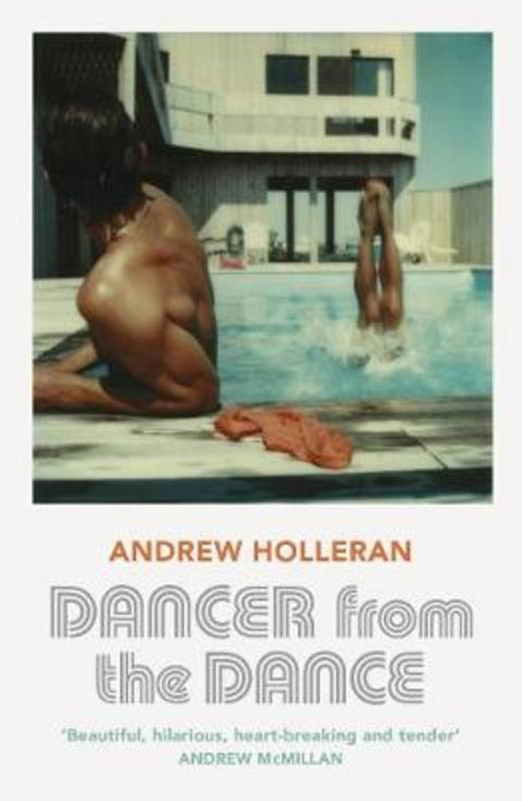 Dancer from the Dance by Andrew Holleran - 9781529110760