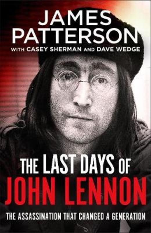 The Last Days of John Lennon by James Patterson - 9781529125207