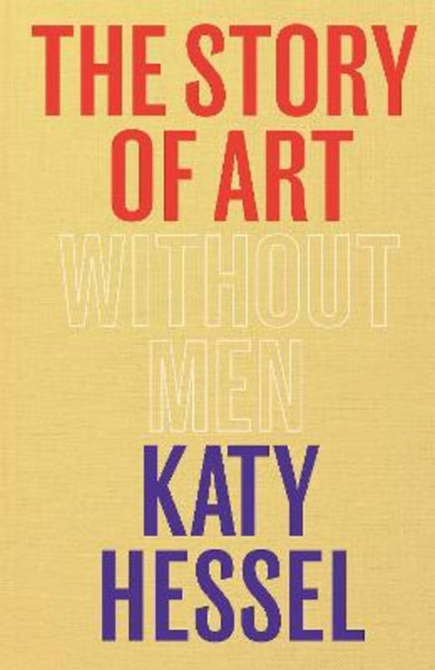 The Story of Art without Men by Katy Hessel - 9781529151145