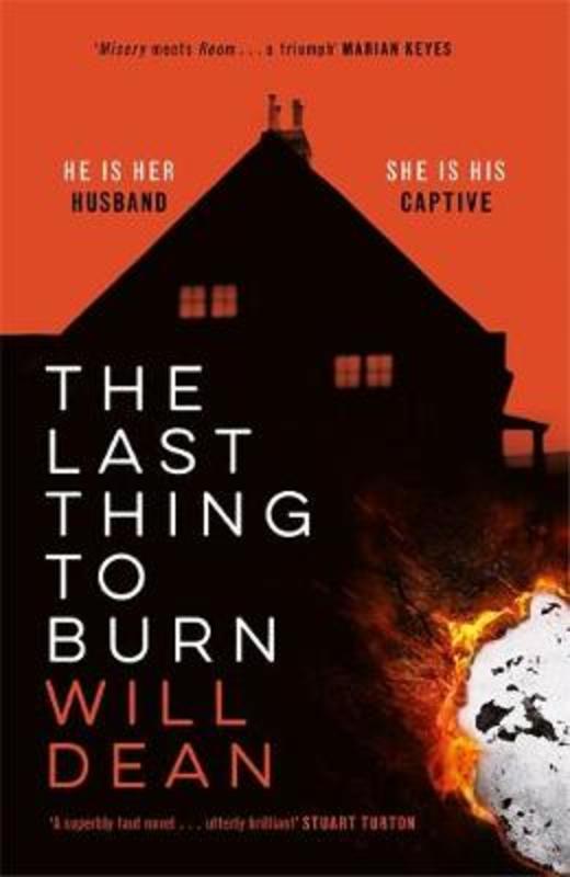 The Last Thing to Burn by Will Dean - 9781529307078