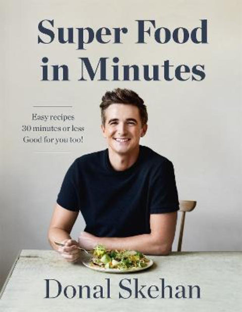 Donal's Super Food in Minutes by Donal Skehan - 9781529325584
