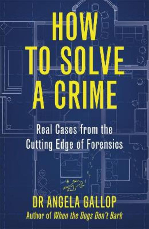 How to Solve a Crime by Professor Angela Gallop - 9781529331356