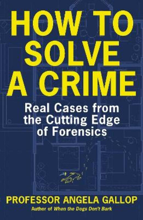 How to Solve a Crime by Professor Angela Gallop - 9781529331387