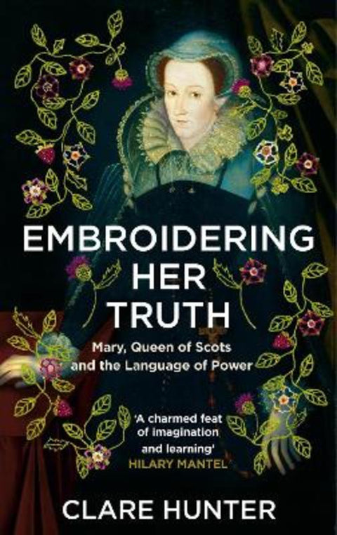 Embroidering Her Truth by Clare Hunter - 9781529346282
