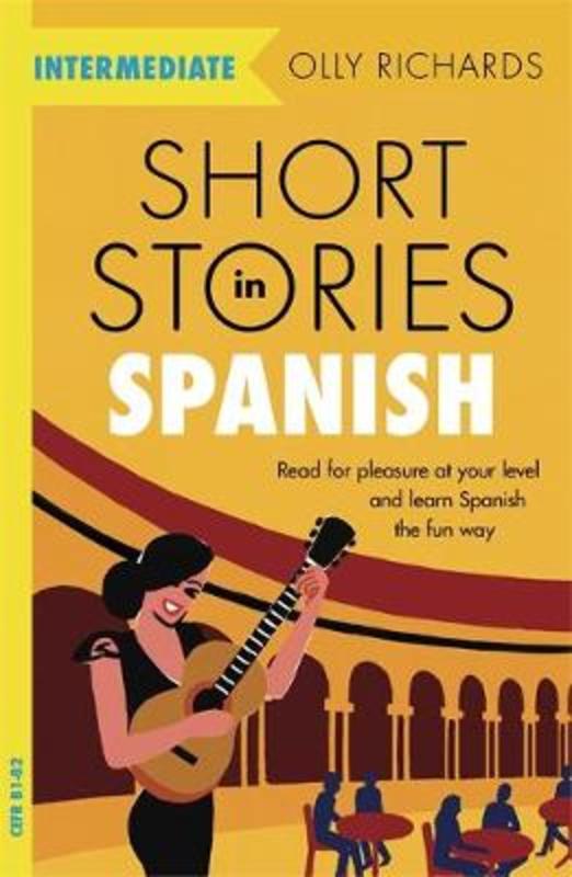 Short Stories in Spanish for Intermediate Learners by Olly Richards - 9781529361810