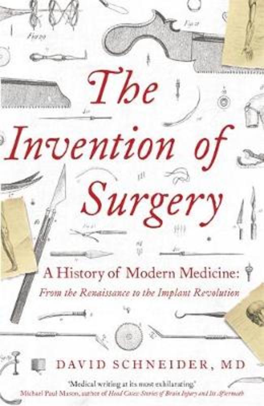 The Invention of Surgery by Dr David Schneider - 9781529362244