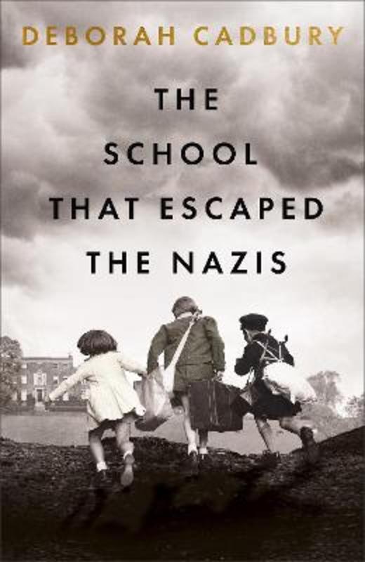 The School That Escaped the Nazis by Deborah Cadbury - 9781529365788