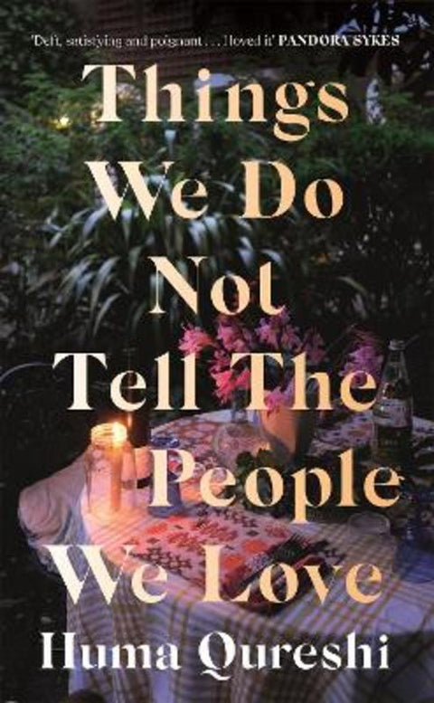 Things We Do Not Tell the People We Love by Huma Qureshi - 9781529368697