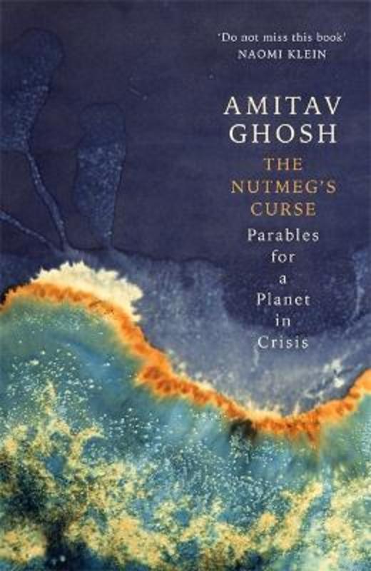 The Nutmeg's Curse by Amitav Ghosh | Harry Hartog – Harry Hartog Bookseller