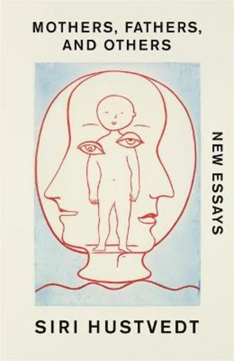 Mothers, Fathers, and Others by Siri Hustvedt - 9781529376654