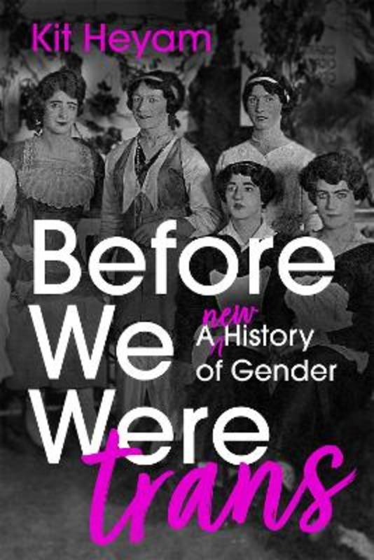 Before We Were Trans by Dr Kit Heyam - 9781529377750