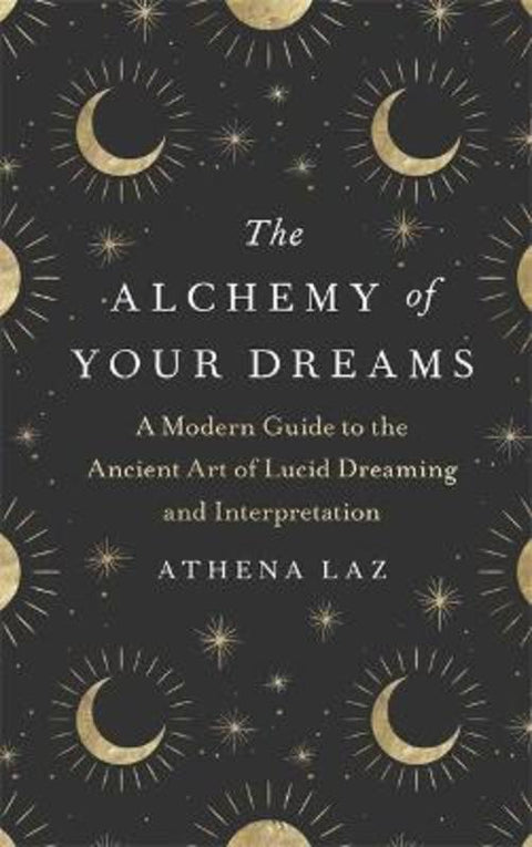 The Alchemy of Your Dreams by Athena Laz - 9781529382464