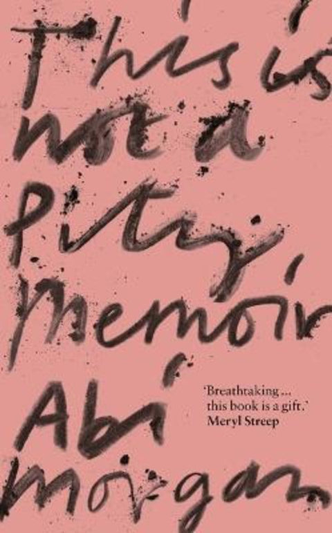 This is Not a Pity Memoir by Abi Morgan - 9781529388343