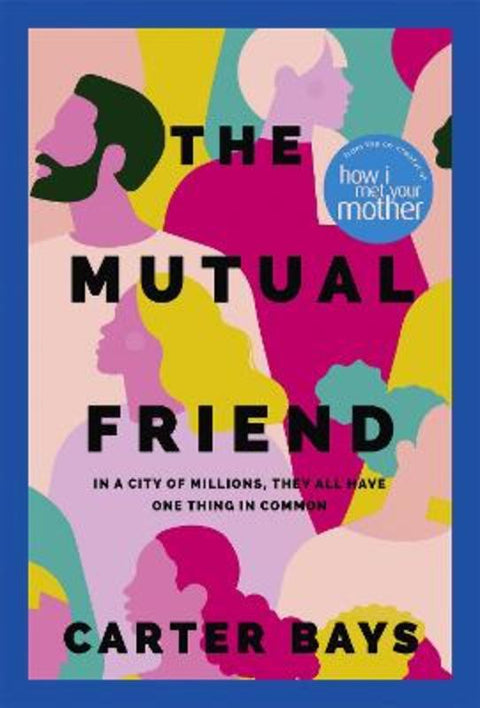The Mutual Friend by Carter Bays - 9781529392180