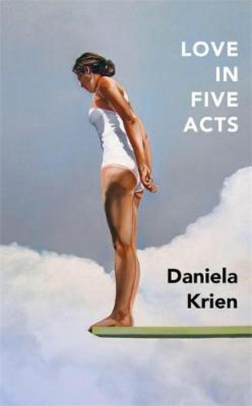 Love in Five Acts by Daniela Krien - 9781529406399