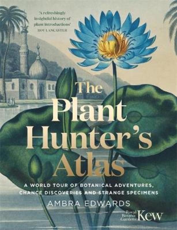The Plant-Hunter's Atlas by Ambra Edwards - 9781529410112