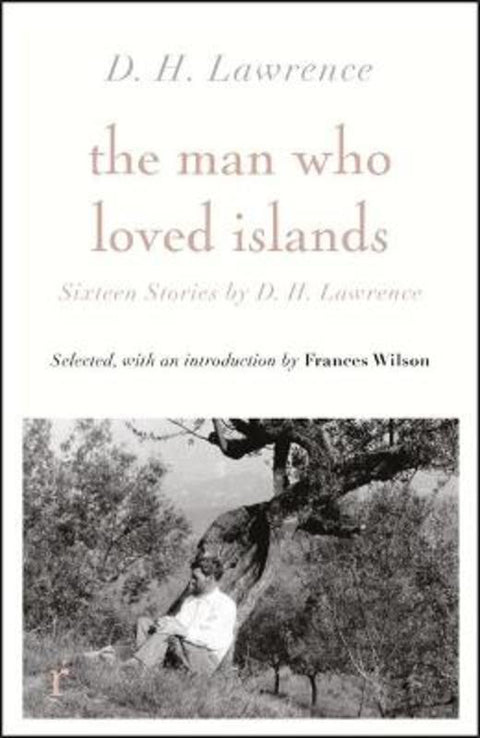 The Man Who Loved Islands: Sixteen Stories (riverrun editions) by D H Lawrence by D H Lawrence - 9781529412567