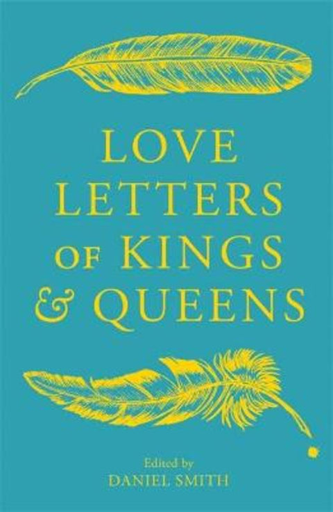 Love Letters of Kings and Queens by Daniel Smith - 9781529413526